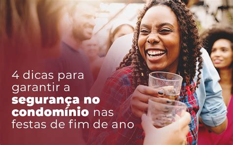 Dicas Para Garantir A Seguran A No Condom Nio Nas Festas De Fim De Ano