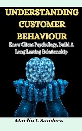 Understanding Customer Behaviour Know Client Psychology Build A Long