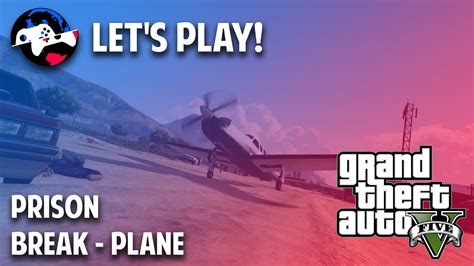 Let S Play Gta V Heists Prison Break Plane Youtube