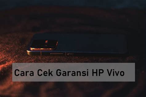 Cara Cek Garansi Vivo Secara Online Dan Offline Rancah Post