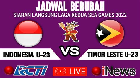 JADWAL BERUBAH Live Timnas Indonesia U 23 Vs Timor Leste Laga Kedua