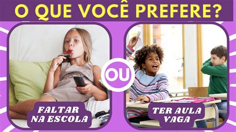 O QUE VOCÊ PREFERE EDIÇÃO VOLTA ÀS AULAS Jogo das Escolhas YouTube