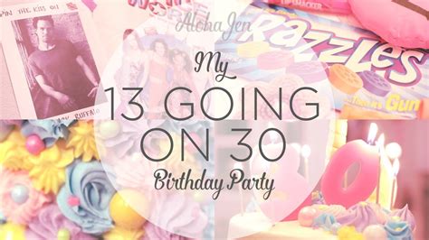 My 13 Going On 30 Birthday Party Youtube