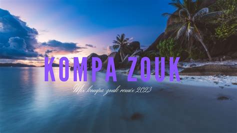 Kompa Zouk Remix Top Kompa Zouk Vol Youtube