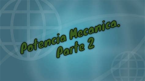 Potencia Mecanica Parte 2 Prof Lira Youtube