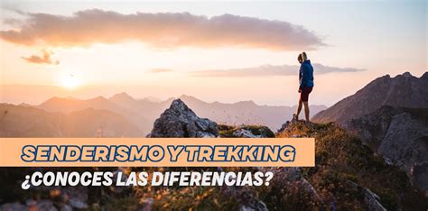 Senderismo Y Trekking Conoces Las Diferencias