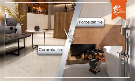 Porcelain Vs Ceramic Which Tile Is Right For You