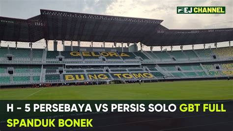 STADION GELORA BUNG TOMO FULL SPANDUK JELANG PERSEBAYA VS PERSIS SOLO