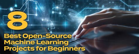 8 Best Open Source Machine Learning Projects For Beginners Midwest