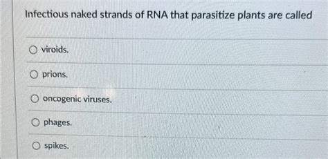 Solved Infectious Naked Strands Of RNA That Parasitize Chegg