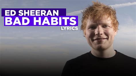 Ed Sheeran Bad Habits Lyrics Youtube