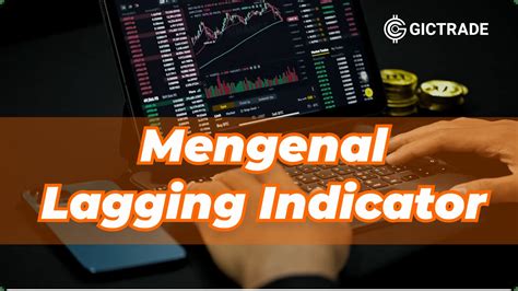 Mengenal Lagging Indicator Serta Perbedaanya Dengan Leading Dan Lagging