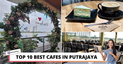 Top Best Cafes In Putrajaya Delicious