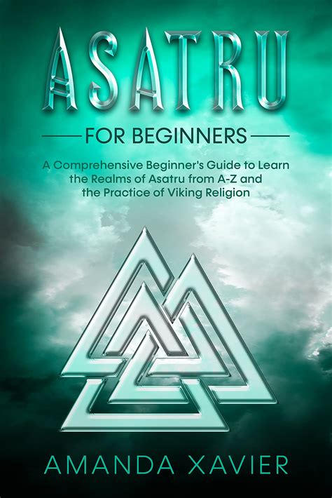 Asatru For Beginners A Comprehensive Beginner S Guide To Learn The