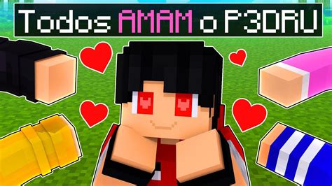 Todo Mundo AMA O P3DRU No Minecraft YouTube