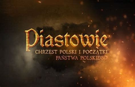 Pierwszy Odcinek Serialu O Piastach Portal Historyczny Histmag Org