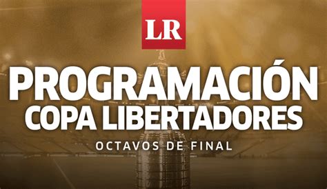 Copa Libertadores Partidos Octavos De Final En Vivo