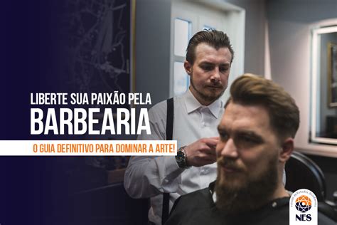 Curso De Barbearia O Que Precisa Saber Para Ser Um Barbeiro