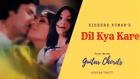 Dil Kya Kare Chords By Kishore Kumar Julie Guitartwitt