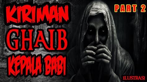 Kisah Misteri Kiriman Ghaib Part Thread Horror Anonim Youtube