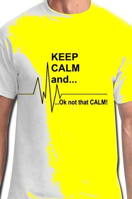 Funny ‘keep Calm Quotes On T Shirts Over 2000 Digital Designs To Print