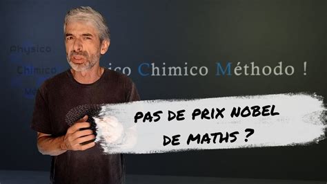 Pourquoi Ny A T Il Pas De Prix Nobel De Maths Youtube