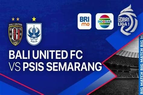 Liga Pekan Bali United Vs Psis Semarang Jadwal Head To Head