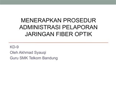 Kd Menerapkan Prosedur Administrasi Dan Pelaporan Jaringan Fo Ppt