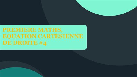 PREMIERE MATHS ÉQUATION CARTÉSIENNE DE DROITE 4 Droites parallèles