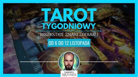 TAROT TYGODNIOWY Wszystkie Znaki Zodiaku 6 12 Listopada