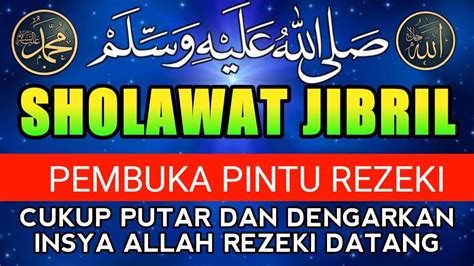 Dengarkan Malam Ini Sholawat Nabi Sholawat Jibril Mustajab Penarik