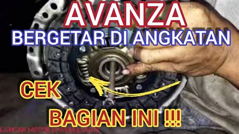 Cara Ganti Kampas Kopling AVANZA Penyebab Mobil Bergetar Di Angkatan