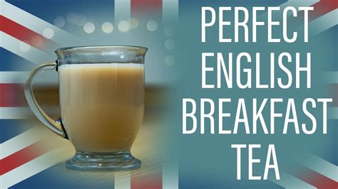 How To Make The Perfect Cup Of English Breakfast Tea Easy Youtube