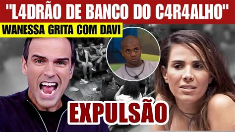 Expuls O Wanessa Camargo Faz Ato Inadmiss Vel Contra Davi No Bbb E