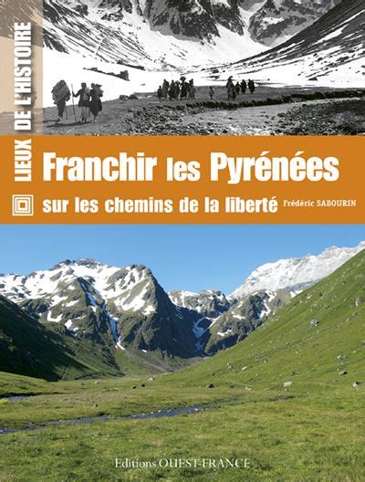 Franchir Les Pyrénées Sur Les Chemins De La Liberté Broché Frédéric