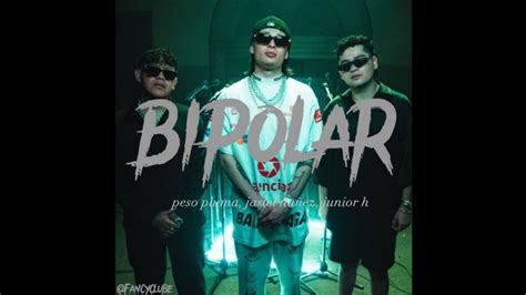 Bipolar Letra Peso Pluma Jasiel Nu Ez Junior H Youtube