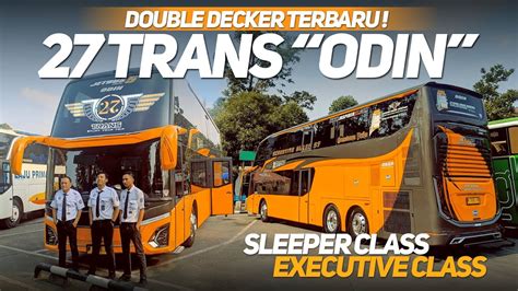 Double Decker Terbaru Trans Odin Executive Sleeper Class Volvo