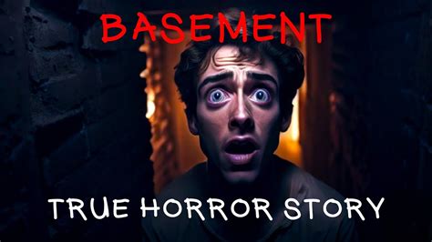 1 True Horror Basement Story Basement Scary Story Youtube