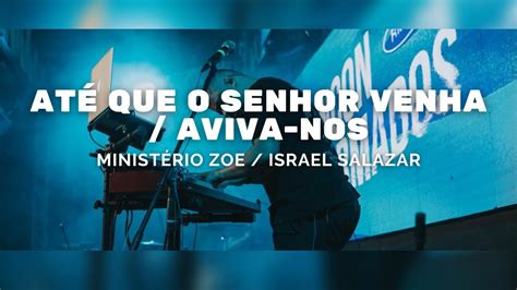 Até Que o Senhor Venha Min Zoe Aviva nos Israel Salazar Key