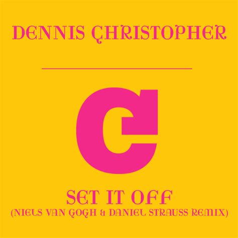 Set It Off Niels V Gogh And Daniel Strauss Remix Single By Dennis