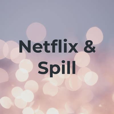 Netflix Spill A Podcast On Spotify For Podcasters