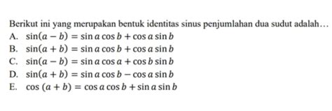 Solved Berikut Ini Yang Merupakan Bentuk Identitas Sinus Penjumlahan