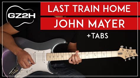 Last Train Home Guitar Tutorial John Mayer Guitar Lesson |Rhythm + Solo ...