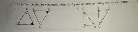 Solved 3 The Given Triangles Are Congruent Identify All Pairs Of