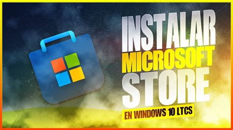 Como Instalar Microsoft Store En Windows 10 Enterprise Ltcs Youtube