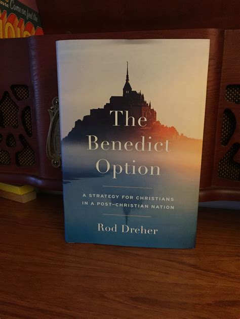 Reviewing Rod Drehers The Benedict Option Part I Outlining The Book