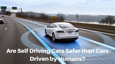 Are Self Driving Cars Safer Than Cars Driven By Humans Vehiclesuggest