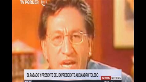 El Pasado Y Presente Del Expresidente Alejandro Toledo Youtube