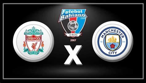 Onde Assistir Liverpool X Manchester City Ao Vivo Pela Supercopa Inglesa