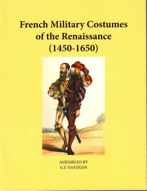 French Military Costumes Of The Renaissance 1450 1650 Nafziger